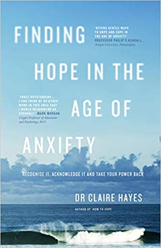 Finding Hope In The Age Of Anxiety : Recognise it, acknowledge it and take your power back