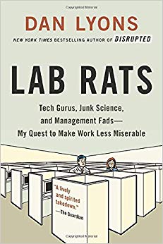 Lab Rats : Tech Gurus, Junk Science, and Management Fads My Quest to Make Work Less Miserable