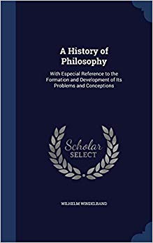 A History of Philosophy : With Especial Reference to the Formation and Development of Its Problems and Conceptions