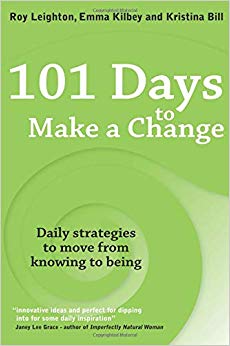 101 Days to Make a Change : Daily strategies to move from knowing to being