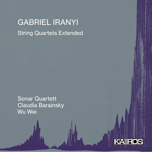 Gabriel Iranyi - String Quartets Extended - CD