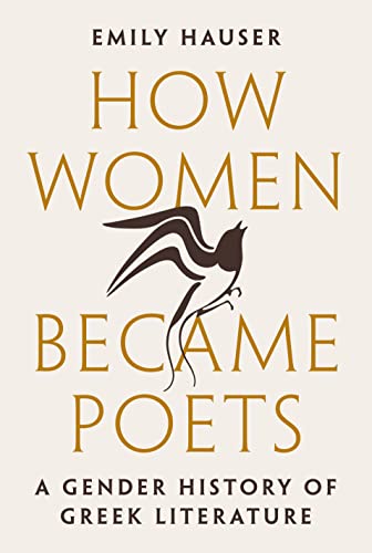 How Women Became Poets : A Gender History of Greek Literature