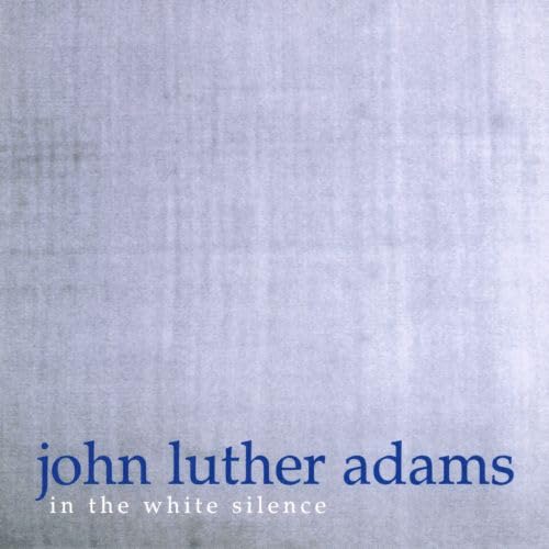 John Luther Adams - In The White Silence - CD image 1