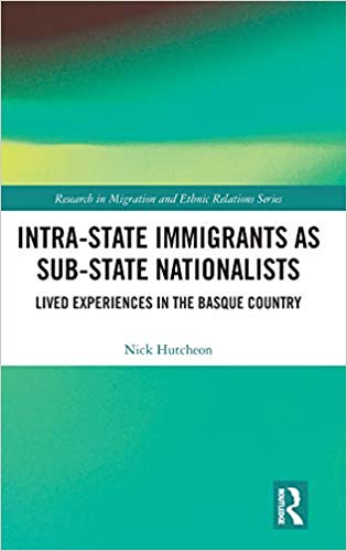 Intra-State Immigrants as Sub-State Nationalists : Lived Experiences in the Basque Country