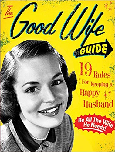 The Good Wife Guide : 19 Rules for Keeping a Happy Husband