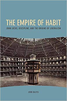 The Empire of Habit : John Locke, Discipline, and the Origins of Liberalism