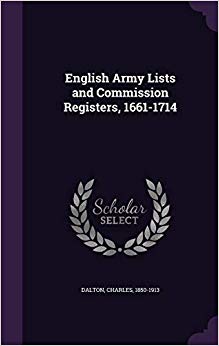 English Army Lists and Commission Registers, 1661-1714