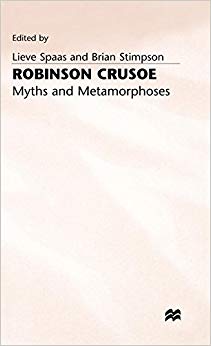 Robinson Crusoe : Myths and Metamorphoses