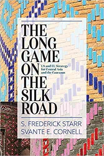 The Long Game on the Silk Road : US and EU Strategy for Central Asia and the Caucasus