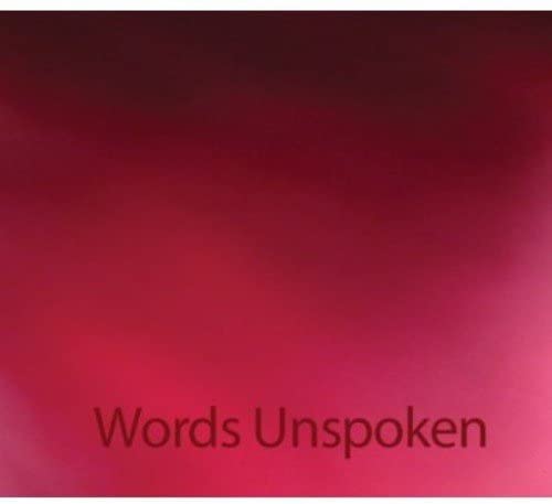 WORDS UNSPOKEN