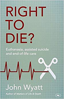 Right to Die? : Euthanasia, Assisted Suicide and End-of-Life Care