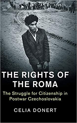 The Rights of the Roma : The Struggle for Citizenship in Postwar Czechoslovakia