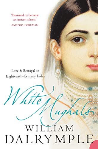 William Dalrymple - White Mughals : Love and Betrayal in 18th-Century image 1