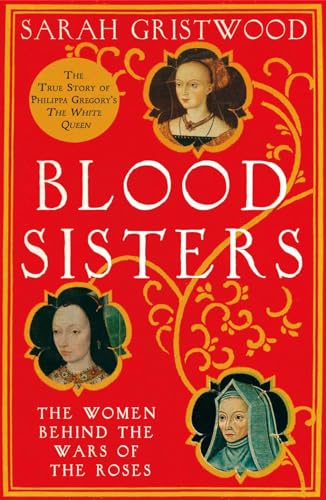 Sarah Gristwood - Blood Sisters : The Women Behind the Wars of the Ros image 1