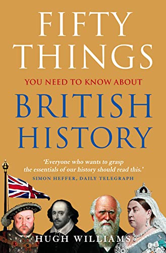 Hugh Williams - Fifty Things You Need To Know About British History - image 1