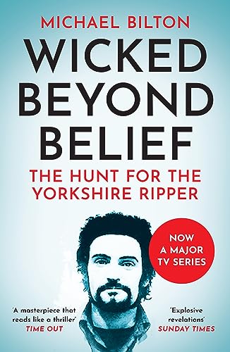 Michael Bilton - Wicked Beyond Belief : The Hunt for the Yorkshire Rip image 1