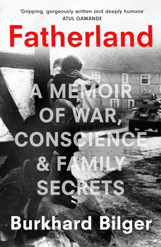 Burkhard Bilger - Fatherland : A Memoir of War, Conscience and Family image 1