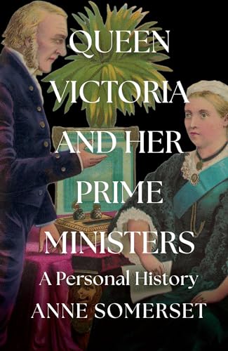 Anne Somerset - Queen Victoria and her Prime Ministers : A Personal Hi image 1