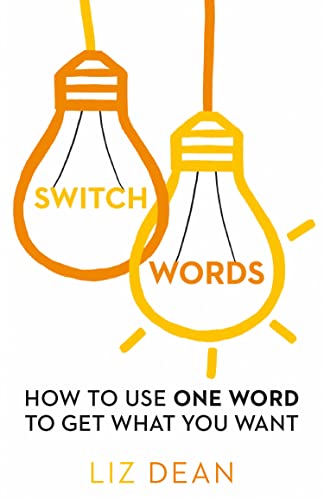 Liz Dean - Switchwords : How to Use One Word to Get What You Want - Pa image 1