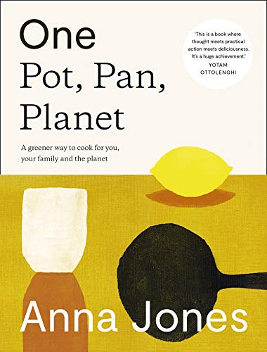 Anna Jones - One: Pot, Pan, Planet : A Greener Way to Cook for You, Yo image 1