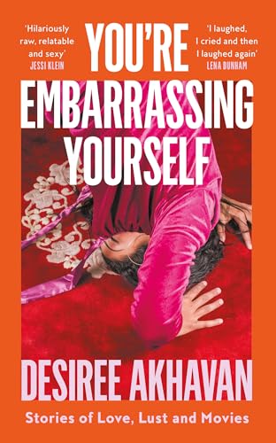 Desiree Akhavan - You’re Embarrassing Yourself - Hardback image 1