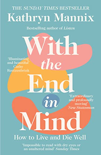 Kathryn Mannix - With the End in Mind : How to Live and Die Well - Pap image 1