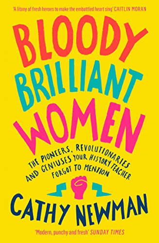 Cathy Newman - Bloody Brilliant Women : The Pioneers, Revolutionaries image 1