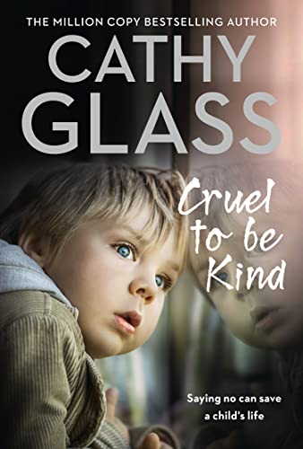 Cathy Glass - Cruel to Be Kind : Saying No Can Save a Child's Life image 1