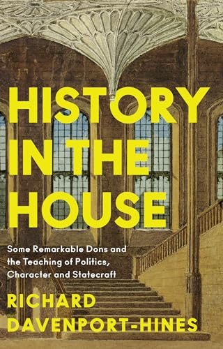Richard Davenport-Hi - History in the House : Some Remarkable Dons and image 1