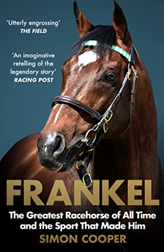 Simon Cooper - Frankel : The Greatest Racehorse of All Time and the Sp image 1
