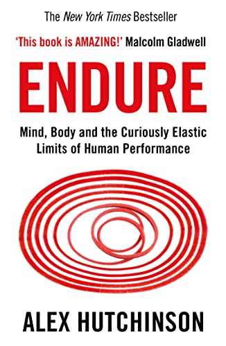 Alex Hutchinson - Endure : Mind, Body and the Curiously Elastic Limits image 1