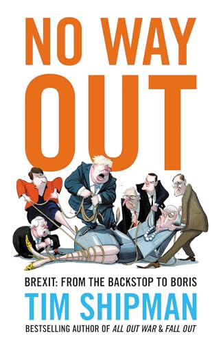 Tim Shipman - No Way Out : Brexit: from the Backstop to Boris - Hardba image 1