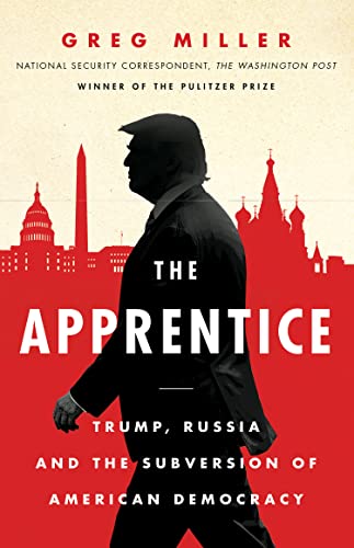 Greg Miller - Apprentice : Trump, Russia and the Subversion of America image 1