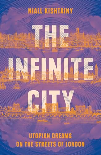 Niall Kishtainy - Infinite City : Utopian Dreams on the Streets of Lon image 1