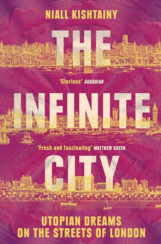 Niall Kishtainy - Infinite City : Utopian Dreams on the Streets of Lon image 1