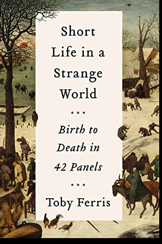 Toby Ferris - Short Life in a Strange World : Birth to Death in 42 Pan image 1