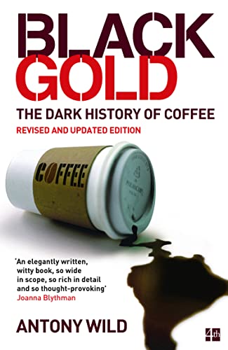 Antony Wild - Black Gold : The Dark History of Coffee - Paperback image 1