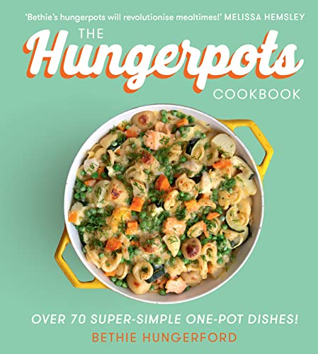 Bethie Hungerford - Hungerpots Cookbook : Over 70 Super-Simple One-Pot image 1
