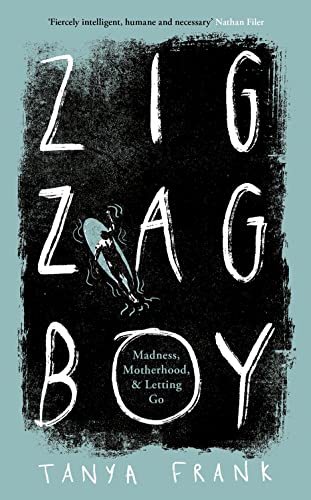 Tanya Frank - Zig-Zag Boy : Madness, Motherhood and Letting Go - Hardb image 1