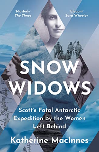 Katherine MacInnes - Snow Widows : Scott'S Fatal Antarctic Expedit image 1