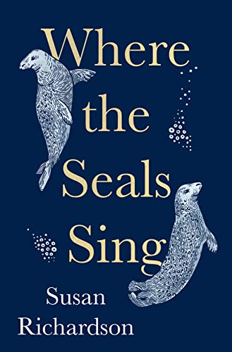 Susan Richardson - Where the Seals Sing - Hardback image 1