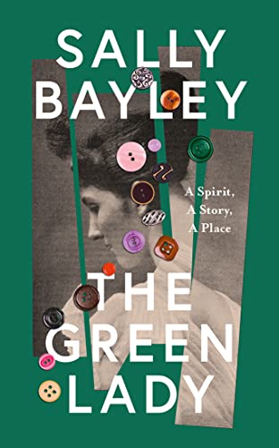 Sally Bayley - Green Lady : A Spirit, a Story, a Place - Hardback image 1
