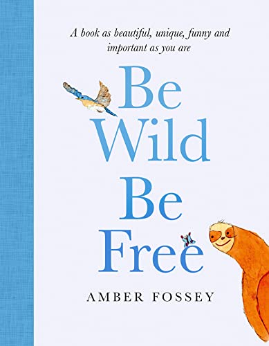 Amber Fossey - Be Wild, Be Free - Hardback
