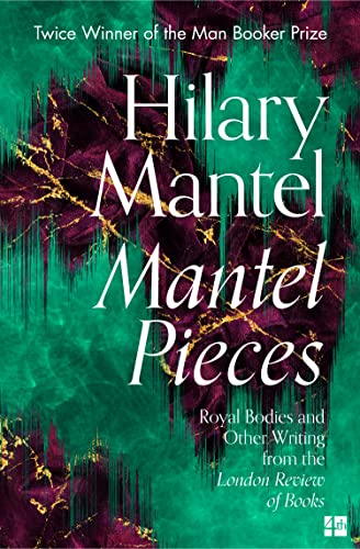 Hilary Mantel - Mantel Pieces : Royal Bodies and Other Writing from th image 1