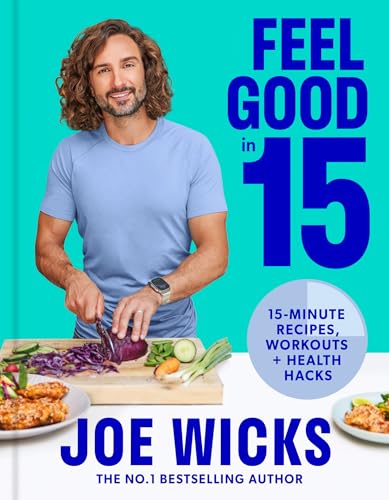 Joe Wicks - Feel Good in 15 : 15-Minute Recipes, Workouts + Health Hac image 1