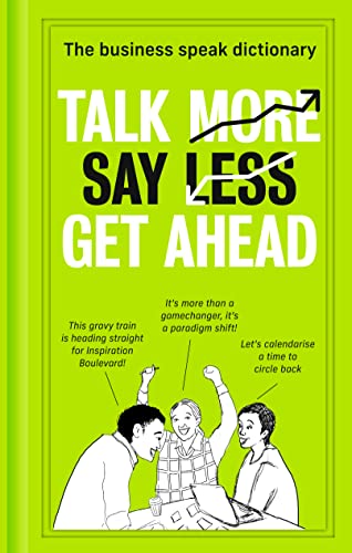 Talk More. Say Less. Get Ahead. : The Business Speak Dictionary - Hard image 1