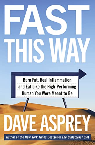 Dave Asprey - Fast This Way : Burn Fat, Heal Inflammation and Eat Like image 1