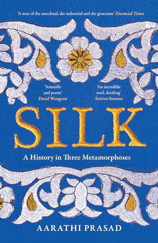 Aarathi Prasad - Silk : A History in Three Metamorphoses - Paperback image 1