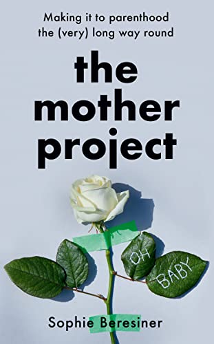Sophie Beresiner - Mother Project : Making it to Parenthood the (Very) image 1