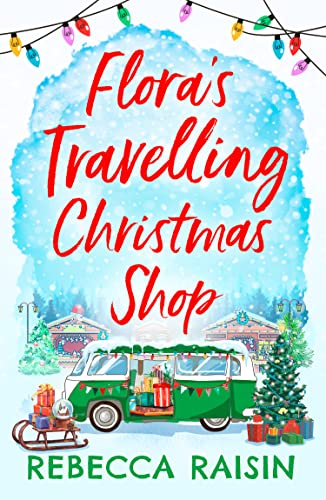 Rebecca Raisin - Flora's Travelling Christmas Shop - Paperback image 1